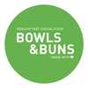 Bowls & Buns Bowls & Buns