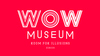 WOW MUSEUM Room for Illusions WOW MUSEUM Room for Illusions