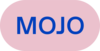 mojo mojo